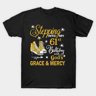 Stepping Into My 61st Birthday With God's Grace & Mercy Bday T-Shirt